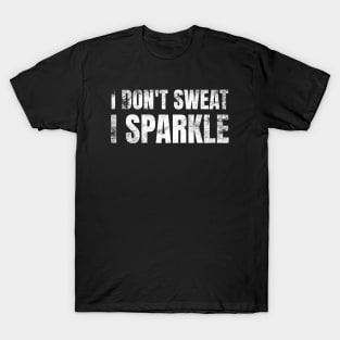 I Don't Sweat, I Sparkle Funny Lifting T-Shirt